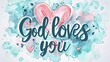 canvas print picture - God loves you - lettering on light abstract watercolor splash background.