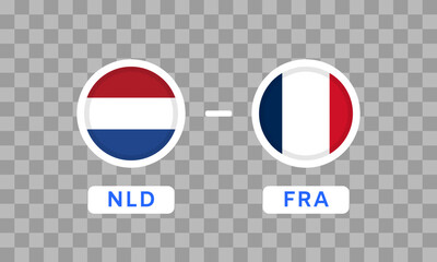 Wall Mural - Netherlands vs France Match Design Element. Flag Icons isolated on transparent background. Football Championship Competition Infographics. Game Score Template. Vector illustration