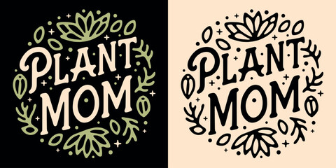 Wall Mural - plant mom lettering round badge logo. cute hand drawn plants leaves quote art illustration. boho ret