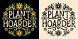 Plant hoarder lettering round badge logo. Leaves floral illustration funny plants lover hoarding collector gardener quote. Retro vintage boho aesthetic vector text for shirt design printable gifts.