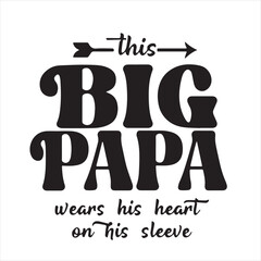Wall Mural - this big papa wears his heart on this sleeve background inspirational positive quotes, motivational, typography, lettering design