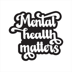 Wall Mural - mental health matters background inspirational positive quotes, motivational, typography, lettering design