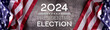 Presidential Election Campaign banner concept in 2024 against official US flags and grunge grey background.