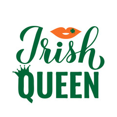 Wall Mural - Irish Queen calligraphy hand lettering. Funny St. Patricks day quote typography poster. Vector template for greeting card, banner, sticker, flyer, shirt, etc.