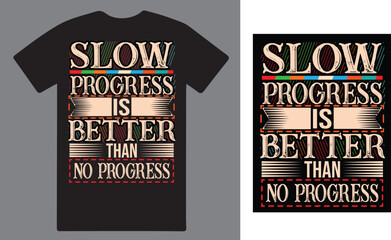 Wall Mural - Slow progress is better than no progress a motivational T shirt gesign .