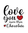I love you more then chocolate lettering and red heart. Vector illustration with text. Valentine's day, Hand drawn word. Brush pen lettering with the phrase 