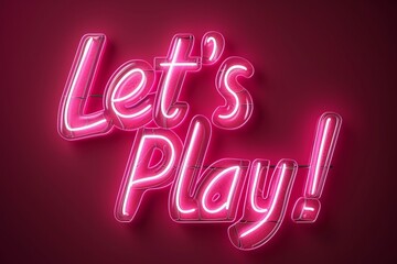 Neon sign of Let's Play logo for decoration and covering on the wall background.