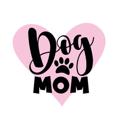 Wall Mural - Dog Mom - calligraphy with paw print, and heart. Good for T shirt print, poster, card, mug label and other gifts design.