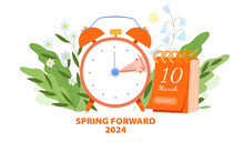 Daylight Saving Time Begins Concept. Vector Illustration Of Clock And Calendar Date Of Changing Time One Hour On March 10, 2024 With Spring Flowers Decoration.  Spring Forward Time Transition