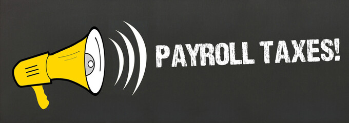 Wall Mural - Payroll Taxes!