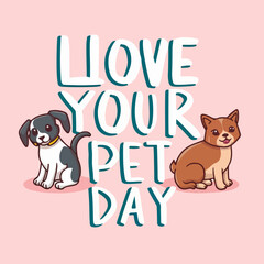 Wall Mural - national love your pet day typography , national love your pet day lettering , national love your pet day inscription , national love your pet day calligraphy ,national love your pet day