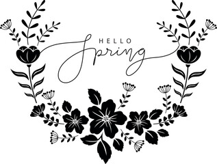 Wall Mural - hello spring lettering with floral frame, black and white isolated vector illustration