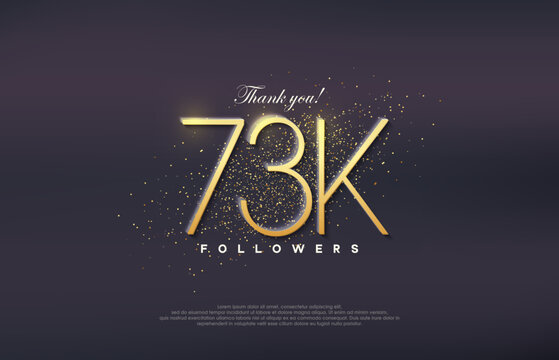 Simple design number 73k. Celebration of achieving 73k followers number.