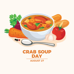 Wall Mural - Crab Soup Day poster vector illustration. Bowl of crab soup with vegetables vector. Seafood soup drawing. August 27 every year. Important day