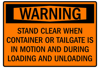 Poster - Truck safety sign stand clear when container or tailgate is in motion and during loading and unloading