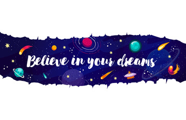 Wall Mural - believe in your dreams, space quote typography on starry galaxy landscape vector background. cartoon