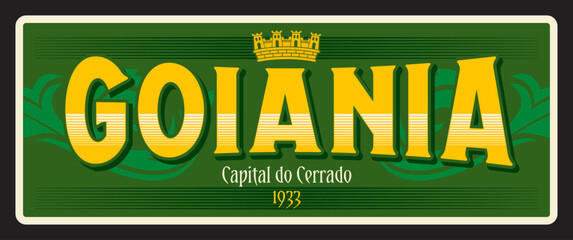 Wall Mural - Goiania brazilian city plate, retro tin sign travel sticker and plaque. Brazilian state of Goias, Brazil city vintage plate or postcard. South America vacation voyage vector sticker or souvenir card