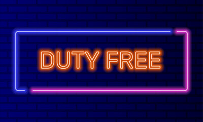 Wall Mural - Neon sign duty free in speech bubble frame on brick wall background vector. Light banner on wall background. Duty free button tax free refund, design template, night neon signboard