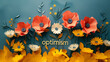 layered paper artwork of flowers and word optimism, postive message, good vibes
