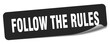 follow the rules sticker. follow the rules label