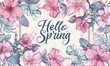 Hello spring - modern calligraphy inspirational text on multicolored floral background.