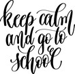 keep calm and go to school - hand lettering inscription calligraphy text