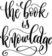 the book is knowledge - hand lettering inscription calligraphy text