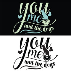 Wall Mural - YOU ME AND THE DOGS  DOG T-SHIRT DESIGN,