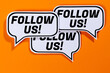 Follow us follower followers fans likes social networking media internet in speech bubbles communication business concept