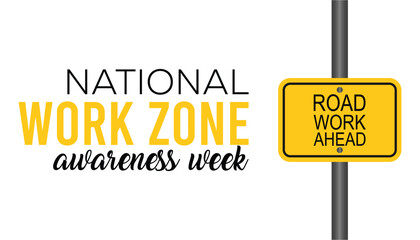 Canvas Print - National Work Zone Awareness Week observed every year in April. Template for background, banner, card, poster with text inscription.