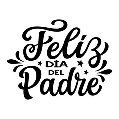 Wall Mural - Happy fathers day in spanish. Hand lettering text isolated on white background. Vector typography for posters, cards, banners