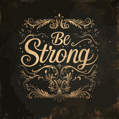 Wall Mural - Be Strong Script Typography with Frame