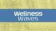Wellness waves text in white on blue band over black wavy lines on yellow background