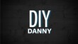 Diy danny text in white letters on black background