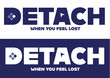© priyanka - Detach when you feel lost. World mental health day concept. Inspiration Motivational Quote. Vector illustration for psychologist blog or social media post.