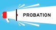 Color megaphone icon with word probation in white banner on blue background