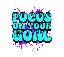 Focus on your goad, Graffiti art, graffiti wall, graffiti artist, graffiti background, graffiti design, graffiti draw, dope design, Graffiti text, graffiti tshirt, graffiti letters, t shirt design.