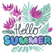 Floral Lettering Hello Summer. Exotic Palm Leaves And Flowers. Vector Handwhriting Baloon Text