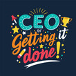 CEO of Getting It Done Motivational Quote Design