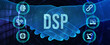 DSP - Demand Side Platform. Business, Technology, Internet and network concept. 3d illustration