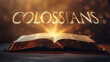 Book of Colossians. Open bible revealing the name of the book of the bible in a epic cinematic presentation. Ideal for slideshows, bible study, banners, landing pages, religious cults and more.