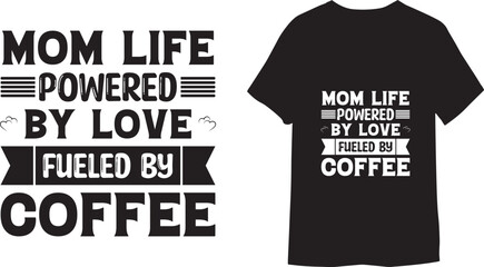 Canvas Print - Mom Life Powered By Love Fueled By Coffee Typography T-shirt print Template 
