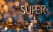 Golden SUPER trophy signifying excellence and outstanding achievement, an award for superlative performance on a blurred background