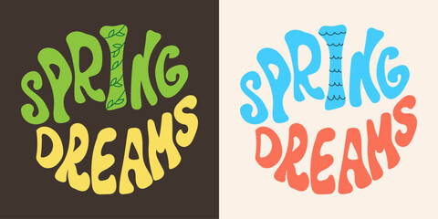 Wall Mural - Spring dreams groovy lettering. Vector motivational art.