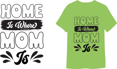 Wall Mural - Home is where mom is. modern calligraphy mom t-shirt template. 
