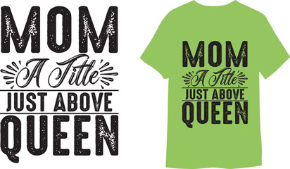 Wall Mural - Mom a title just above queen Unique vector typography  t-shirt design ready for POD.
