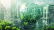 A conceptual green cityscape with a transparent globe symbolizing global sustainability and eco-architecture