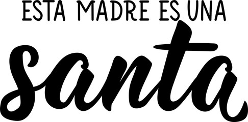 Wall Mural - This mother is a saint - in Spanish. Lettering. Ink illustration. Modern brush calligraphy. Mothers day card.