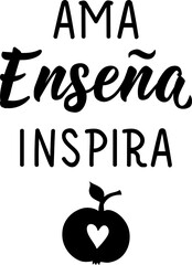 Wall Mural - Love Teach Inspire - in Spanish. Lettering. Ink illustration. Modern brush calligraphy. Teachers day card