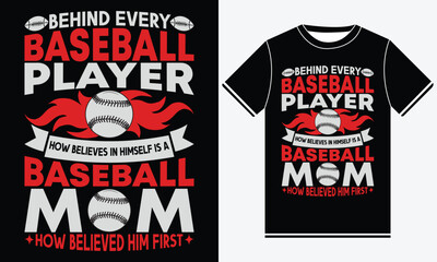Adobe Illbehind every baseball player how believes in himself is a baseball mom how believed him first baseball t shirt design, illustration vector art ustrator Artwork